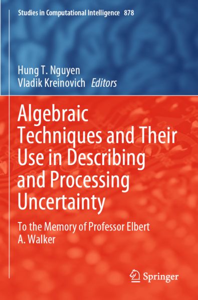 Algebraic Techniques and Their Use in Describing and Processing Uncertainty: To the Memory of Profes - Springer Berlin,S...