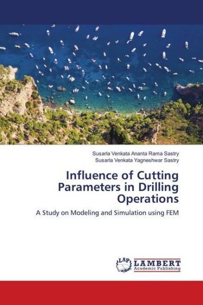 Influence of Cutting Parameters in Drilling Operations: A Study on Modeling and Simulation using FEM - LAP Lambert Acade...
