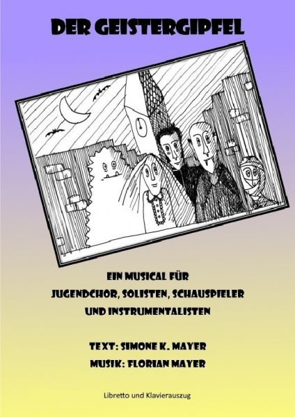 Der Geistergipfel - Gesamtheft: Ein Musical für Jugendchor, Solisten, Schauspieler und Instrumentali - epubli