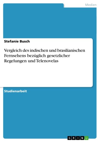 Vergleich des indischen und brasilianischen Fernsehens bezüglich gesetzlicher Regelungen und Telenov