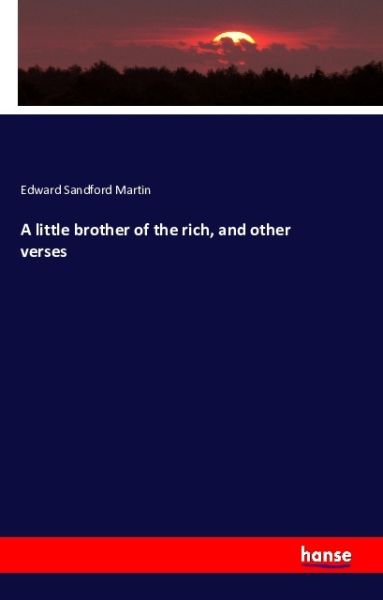 A little brother of the rich, and other verses - Hansebooks