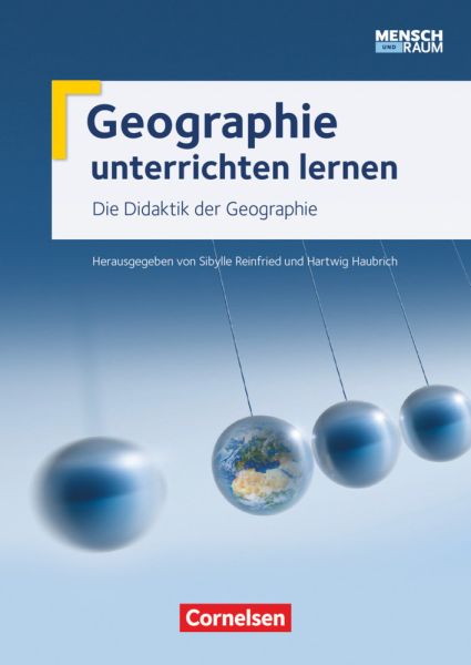 Geographie unterrichten lernen - Ausgabe 2015: Die Didaktik der Geographie - Mensch und Raum - Fachb - Cornelsen Verlag