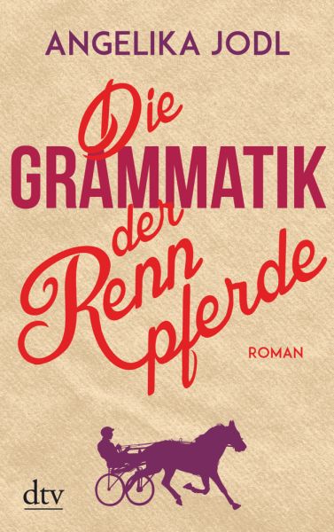 Die Grammatik der Rennpferde: Roman - DTV