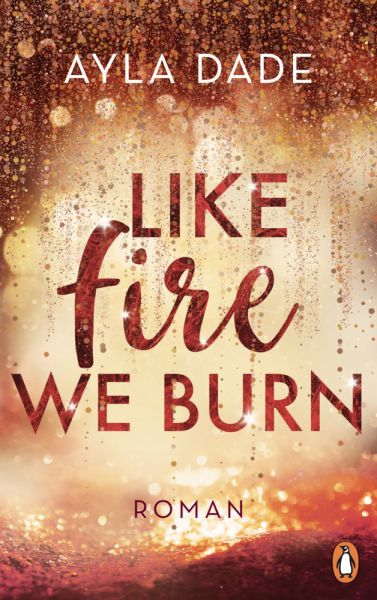 Like Fire We Burn: Roman - Penguin Verlag Mü...