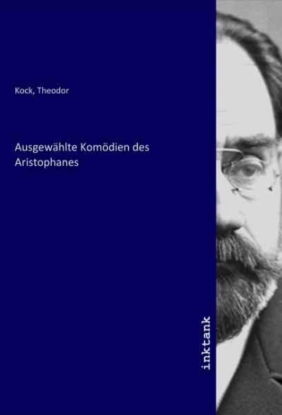 Ausgewählte Komödien des Aristophanes - Inktank-Publishing