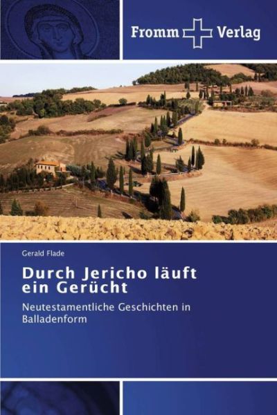 Durch Jericho läuft ein Gerücht: Neutestamentliche Geschichten in Balladenform - Fromm Verlag