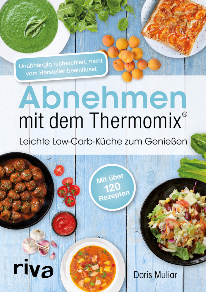 Abnehmen mit dem Thermomix: Leichte Low-Carb-Küche zum Genießen. Schnelle, einfache und gesunde Reze
