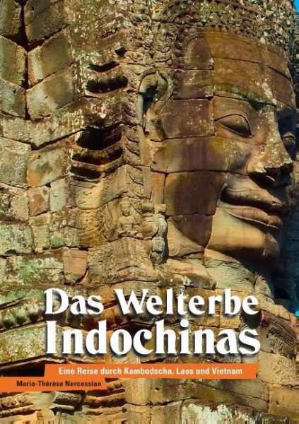 Das Welterbe Indochinas: Eine Reise durch Kambodscha, Laos und Vietnam - tredition