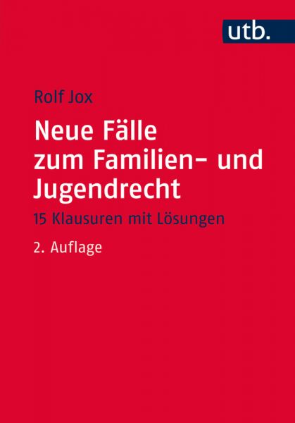 Neue Fälle zum Familien- und Jugendrecht: 15 Klausuren mit Lösungen für Studierende der Sozialen Arb