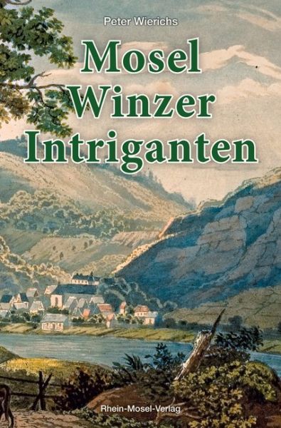 Mosel-Winzer-Intriganten - Rhein-Mosel-Verlag