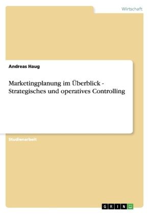 Marketingplanung im Überblick - Strategisches und operatives Controlling - GRIN Verlag