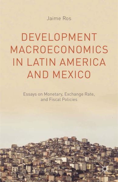 Development Macroeconomics in Latin America and Mexico: Essays on Monetary, Exchange Rate, and Fisca - Springer Palgrave...