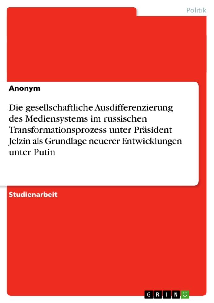 Die gesellschaftliche Ausdifferenzierung des Mediensystems im russischen Transformationsprozess unte