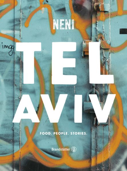 Tel Aviv by Neni. Food. People. Stories. - Brandstätter