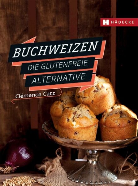 Buchweizen: Die glutenfreie Alternative - Hädecke