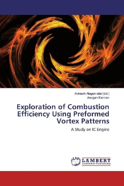 Exploration of Combustion Efficiency Using Preformed Vortex Patterns: A Study on IC Engine - LAP Lambert Acade...