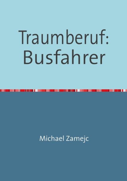Traumberuf: Busfahrer - epubli