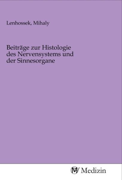Beiträge zur Histologie des Nervensystems und der Sinnesorgane - MV-Medizin