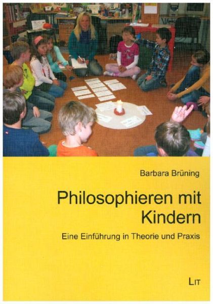 Philosophieren mit Kindern: Eine Einführung in Theorie und Praxis - LIT Verlag
