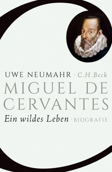 Miguel de Cervantes: Ein wildes Leben - Beck