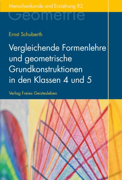 Vergleichende Formenlehre und geometrische Grundkonstruktionen in den Klassen 4 und 5 - Freies Geistesleb...