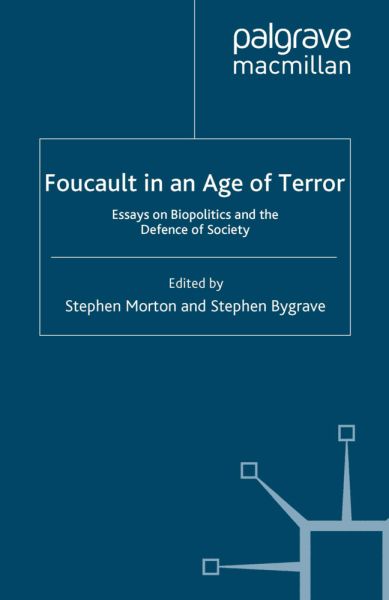 Foucault in an Age of Terror: Essays on Biopolitics and the Defence of Society - Springer Palgrave...