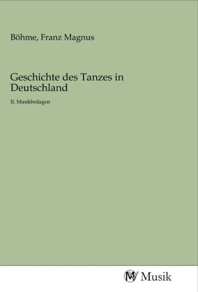 Geschichte des Tanzes in Deutschland: II. Musikbeilagen - MV-Musik