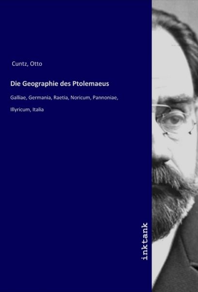 Die Geographie des Ptolemaeus: Galliae, Germania, Raetia, Noricum, Pannoniae, Illyricum, Italia - Inktank-Publishing
