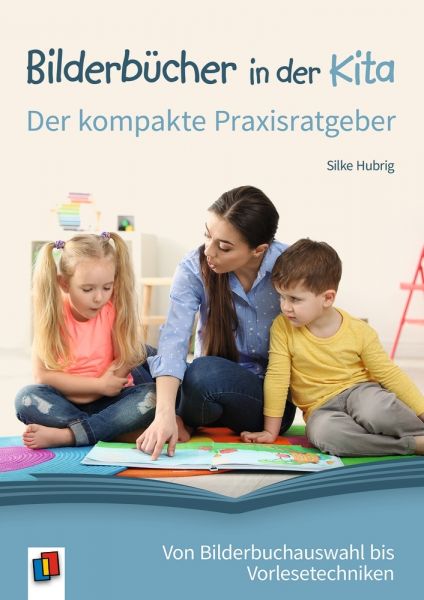 Bilderbücher in der Kita: Der kompakte Praxisratgeber. Von Bilderbuchauswahl bis Vorlesetechniken - Verlag an der Ruhr