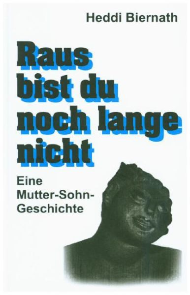 Raus bist du noch lange nicht: Eine Mutter-Sohn-Geschichte - tredition