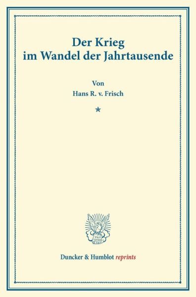Der Krieg im Wandel der Jahrtausende.: Vortrag, gehalten im Sozialwissenschaftlichen Akademischen Ve - Duncker & Humblot