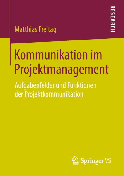 Kommunikation im Projektmanagement: Aufgabenfelder und Funktionen der Projektkommunikation - Springer Berlin,S...