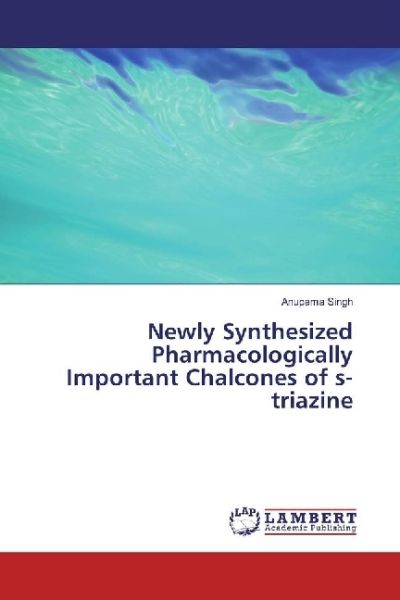 Newly Synthesized Pharmacologically Important Chalcones of s-triazine - LAP Lambert Acade...