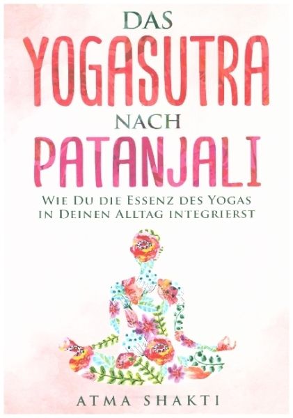 Das Yogasutra nach Patanjali: Wie Du die Essenz des Yogas in Deinen Alltag integrierst - Bookmundo Direct