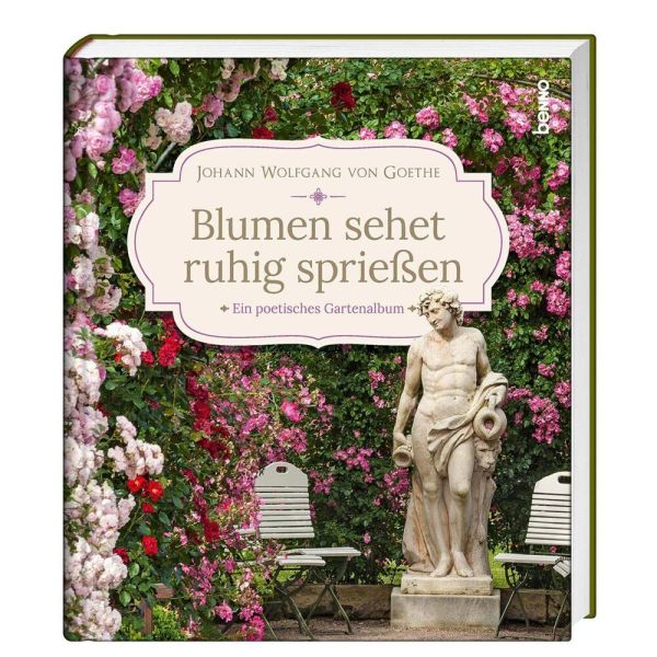 Blumen sehet ruhig sprießen: Ein poetisches Gartenalbum - St. Benno
