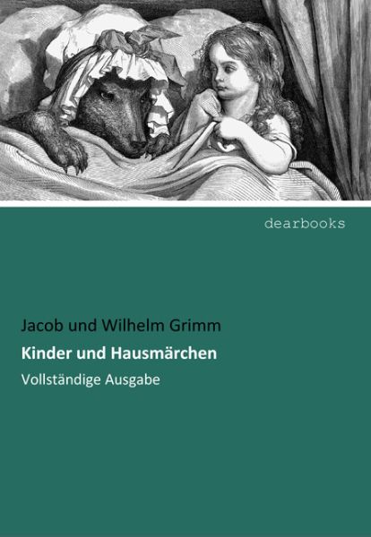 Kinder und Hausmärchen: Vollständige Ausgabe - dearbooks