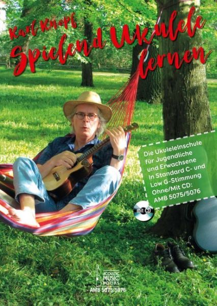 Spielend Ukulele lernen.: Die Ukulelenschule für Jugendliche und Erwachsene. In Standard C- und Low- - Acoustic Music Bo...