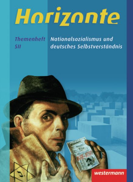 Nationalsozialismus und deutsches Selbstverständnis, Themenheft SII - Westermann