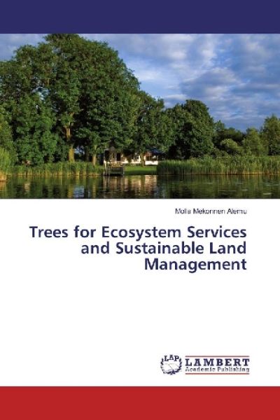 Trees for Ecosystem Services and Sustainable Land Management - LAP Lambert Acade...