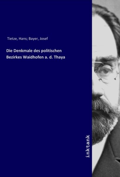 Die Denkmale des politischen Bezirkes Waidhofen a. d. Thaya - Inktank-Publishing