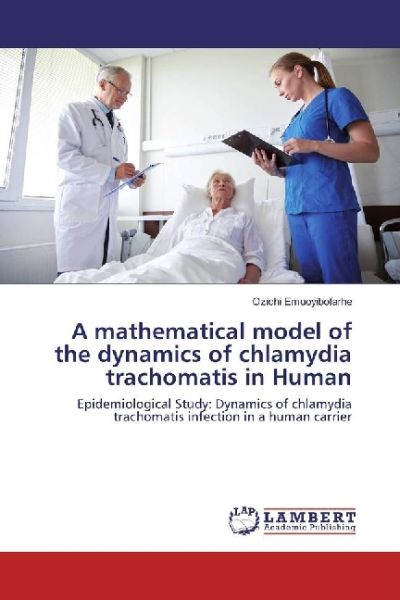 A mathematical model of the dynamics of chlamydia trachomatis in Human: Epidemiological Study: Dynam - LAP Lambert Acade...