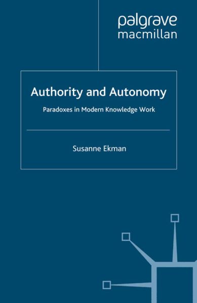 Authority and Autonomy: Paradoxes in Modern Knowledge Work - Springer Palgrave...