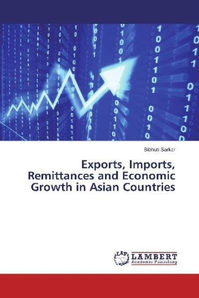 Exports, Imports, Remittances and Economic Growth in Asian Countries - LAP Lambert Acade...