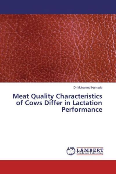 Meat Quality Characteristics of Cows Differ in Lactation Performance - LAP Lambert Acade...