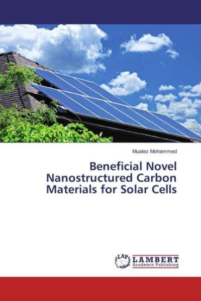 Beneficial Novel Nanostructured Carbon Materials for Solar Cells - LAP Lambert Acade...