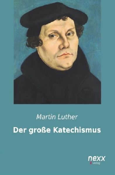 Der große Katechismus - nexx verlag gmbh
