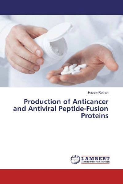 Production of Anticancer and Antiviral Peptide-Fusion Proteins - LAP Lambert Acade...
