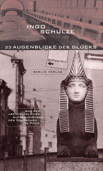 33 Augenblicke des Glücks: Aus den abenteuerlichen Aufzeichnungen der Deutschen in Piter. Ausgezeich - Berlin Verlag
