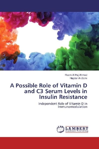 A Possible Role of Vitamin D and C3 Serum Levels in Insulin Resistance: Independent Role of Vitamin - LAP Lambert Acade...