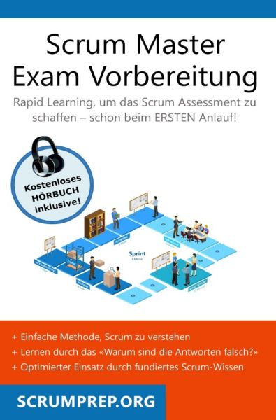 Scrum Master Exam Vorbereitung: Scrum Prüfung bestehen mit dem ersten Versuch - Version 2021 - epubli